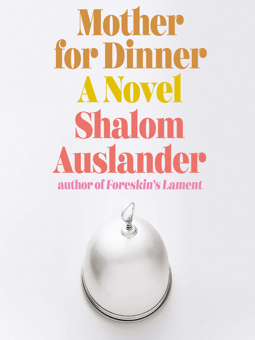 Title details for Mother for Dinner by Shalom Auslander - Wait list